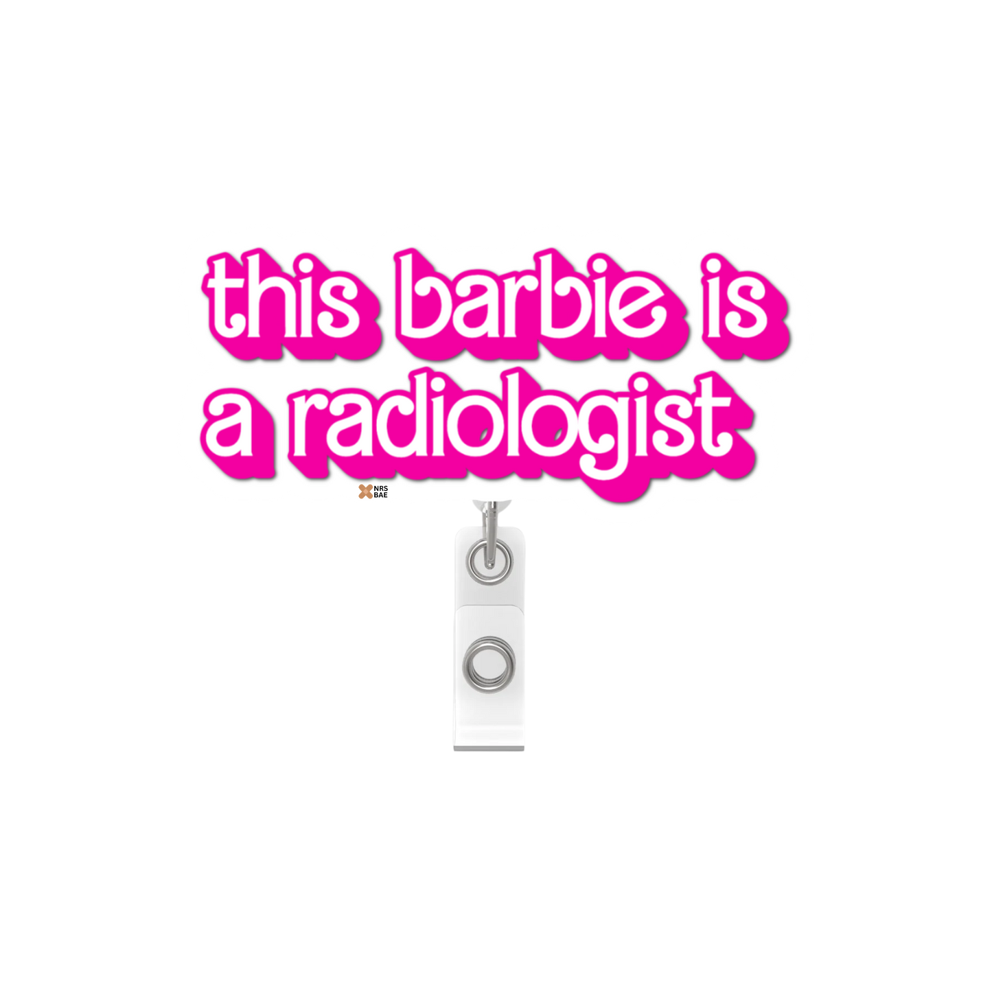 NEW! BARBIE Badge Reel- Radiology Barbie