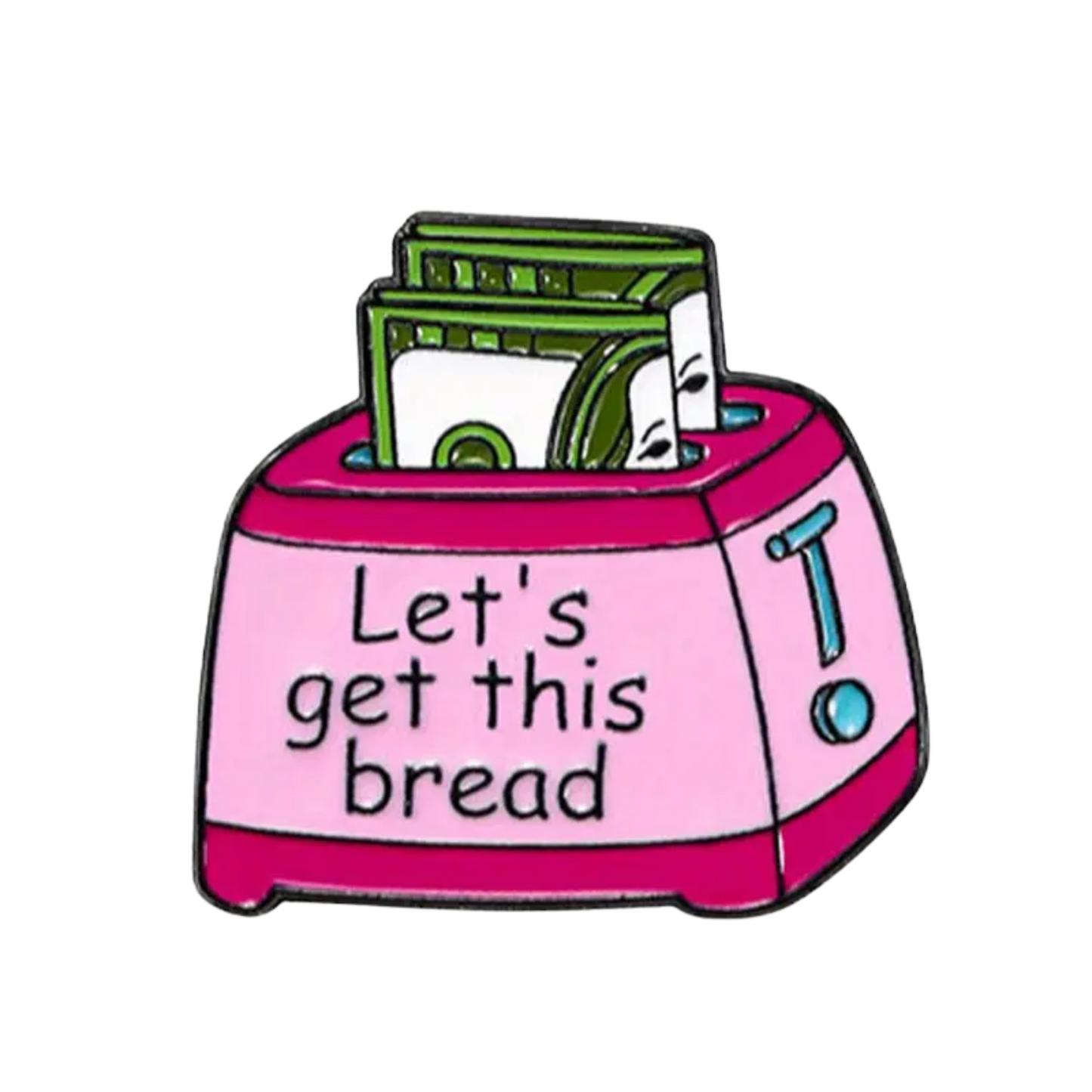 BAE PINS- Let's Get This Bread