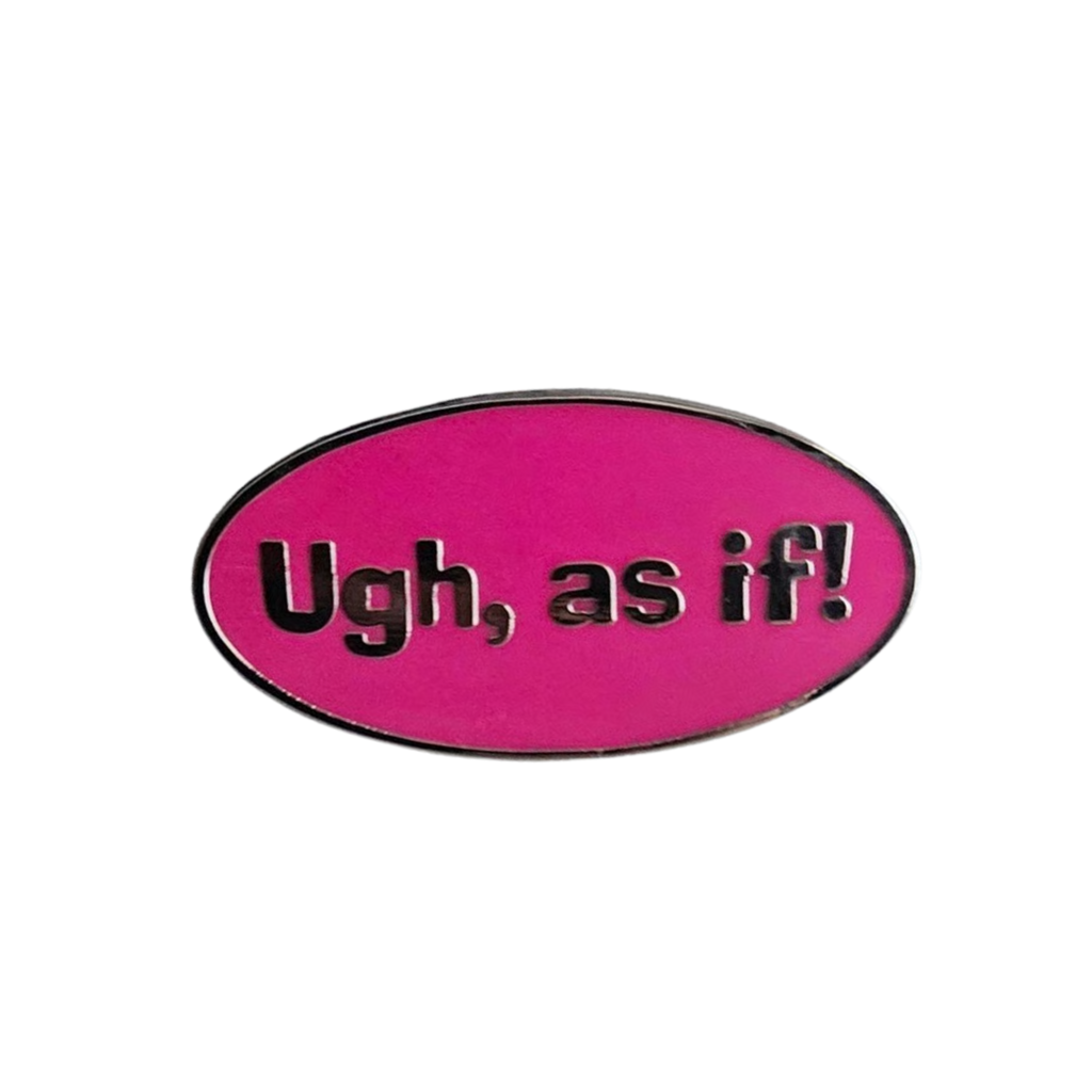 BAE PINS- UGH, as if