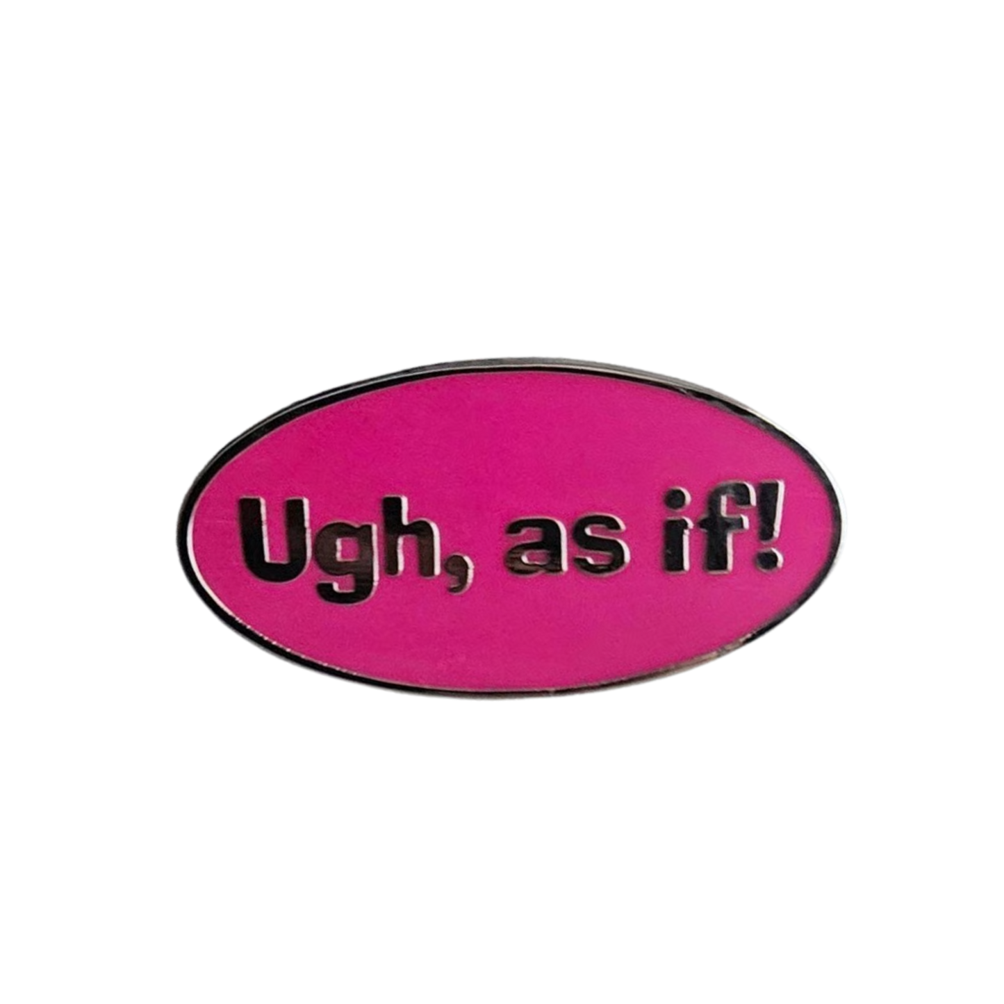 BAE PINS- UGH, as if