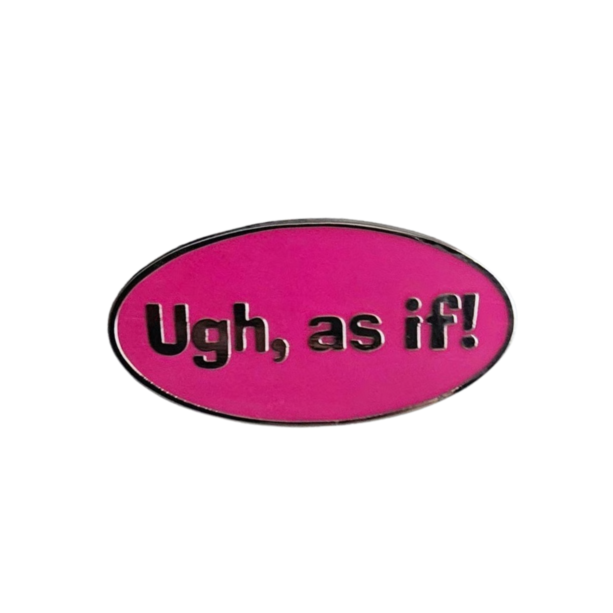 BAE PINS- UGH, as if