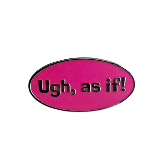 BAE PINS- UGH, as if