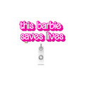 NEW! BARBIE Badge Reel- I Saved You