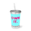 Sippie Cup - OWN It